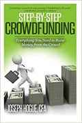 Step by Step Crowdfunding: Everything You Need to Raise Money From the Crowd-Joseph Hogue
