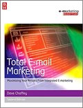 Total E-mail Marketing: Maximizing your results from integrated e-marketing-Dave Chaffey