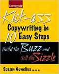 Kickass Copywriting in 10 Easy Steps: Build the Buzz and Sell the Sizzle-Susan M. Gunelius