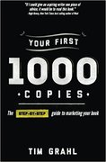 Your First 1000 Copies: The Step-by-Step Guide to Marketing Your Book-Tim Grahl