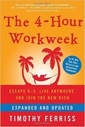 The 4-Hour Workweek: Escape 9-5, Live
Anywhere, and Join the New Rich-Timothy Ferriss
