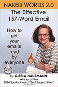 NAKED WORDS 2.0: The Effective 157-Word Email-Gisela Hausmann