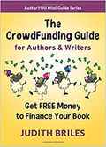 The CrowdFunding Guide for Authors and Writers-Judith Briles