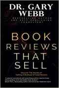 Book Reviews That Sell: Discover the Secrets of Getting a Boatload of Reviews-Gary Webb