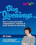 Blog Giveaways: How to run successful competitions, contests and prize draws on your blog-Di Coke