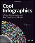 Cool Infographics: Effective Communication with Data Visualization and Design-Randy Krum